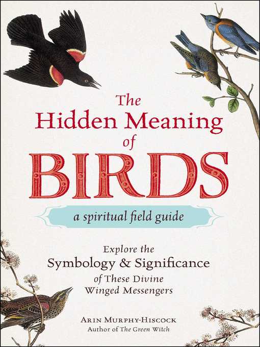 Title details for The Hidden Meaning of Birds—A Spiritual Field Guide by Arin Murphy-Hiscock - Available